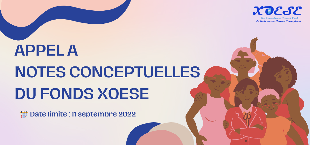 Appel à Candidatures 5ème Cycle Des Subventions Du Fonds Xoese Pour Les Femmes Francophones 